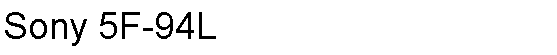 Text Box: Sony 5F-94L 