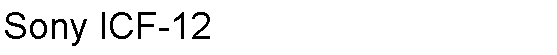 Text Box: Sony ICF-12 